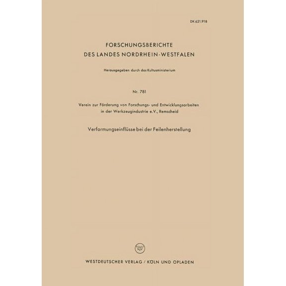 Forschungsberichte Des Landes Nordrhein- VerformungseinflÃ¼sse Bei Der Feilenherstellung, Book 781, (Paperback)