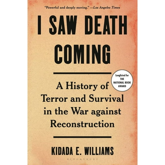I Saw Death Coming : A History of Terror and Survival in the War Against Reconstruction (Paperback)