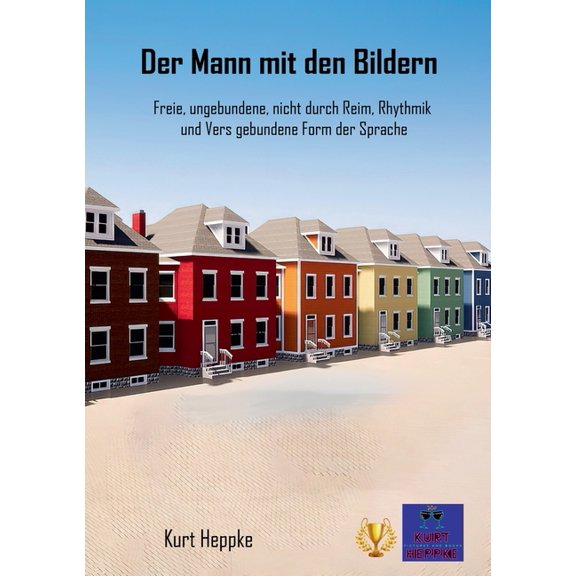 Der Mann mit den Bildern: Freie, ungebundene, nicht durch Reim, Rhythmik und Vers gebundene Form der Sprache, (Paperback)