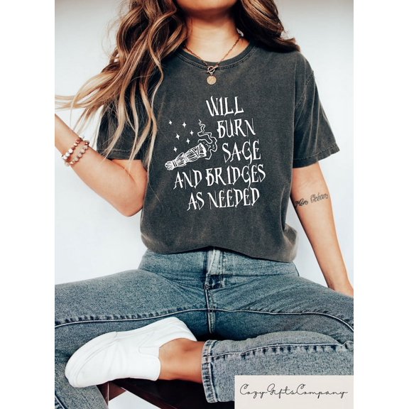 Will Burn Sage and Bridges As Needed Shirt, Celestial Witchy Sweatshirt, Witch Vibes Hoodie, Aesthetic Woman Clothing