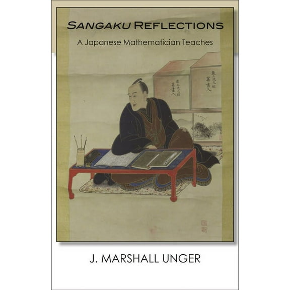 Sangaku Reflections: A Japanese Mathematician Teaches, (Hardcover)