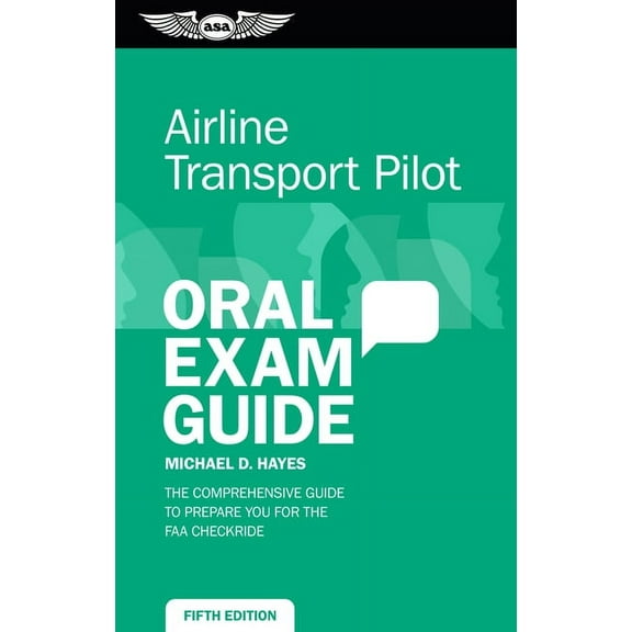 Oral Exam Guide: Airline Transport Pilot Oral Exam Guide: The Comprehensive Guide to Prepare You for the FAA Checkride (Paperback)
