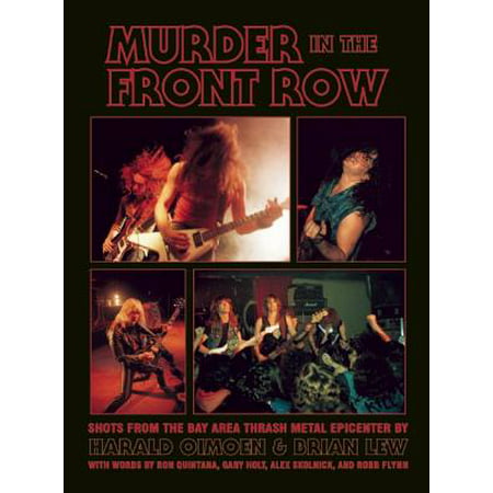 Murder in the Front Row : Shots from the Bay Area Thrash Metal (Best High Schools In Bay Area)