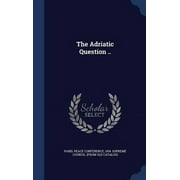 The Adriatic Question .. - 9781296945572