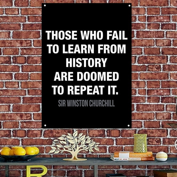 THOSE WHO FAIL TO LEARN FROM HISTORY ARE DOOMED TO REPEAT IT -  Motivational Tapestry Wall Decoration Success Inspirational Quote Posters Wall Art Banners Flag Mural for Living Room 38" x 57"