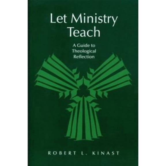 Let Ministry Teach : A Guide to Theological Reflection (Paperback)