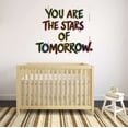 thumbnail image 2 of You Are The Stars Of Tomorrow Promising Talented Aspiring Potential Quote Wall Art Sticker Designs Vinyl Stickers For Home House Walls Rooms Windows Bedroom Decoration Size (26x26 inch), 2 of 3