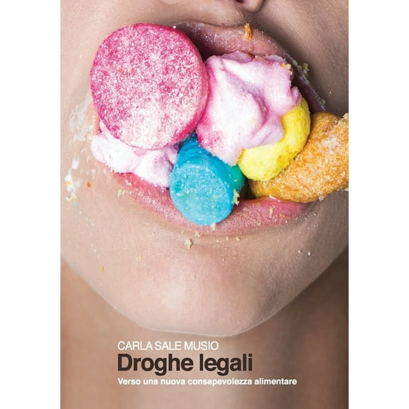 Droghe legali - Verso una nuova consapevolezza alimentare, (Paperback)
