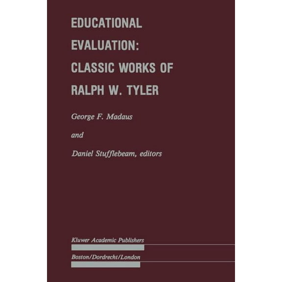 Evaluation in Education and Human Servic Educational Evaluation: Classic Works of Ralph W. Tyler, (Paperback)