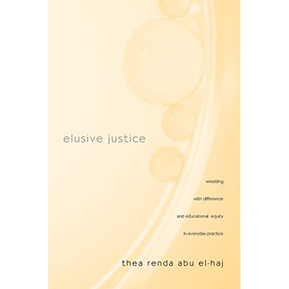 Pre-Owned Teaching/Learning Social Justice Elusive Justice: Wrestling with Difference and Educational Equity in Everyday Practice, (Paperback)