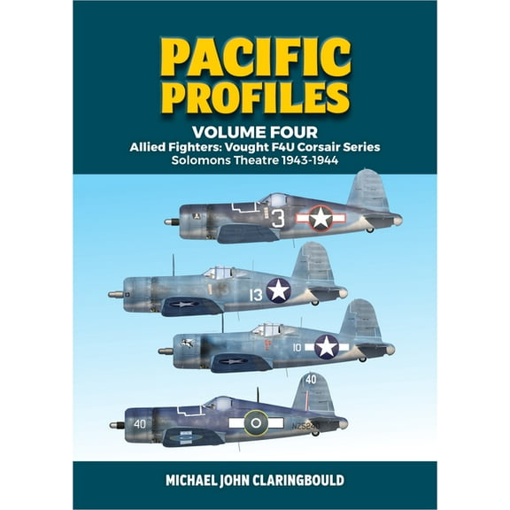 Pacific Profiles: Pacific Profiles Volume 4: Allied Fighters: Vought F4u Corsair Series: Solomons Theatre 1943-1944 (Paperback)