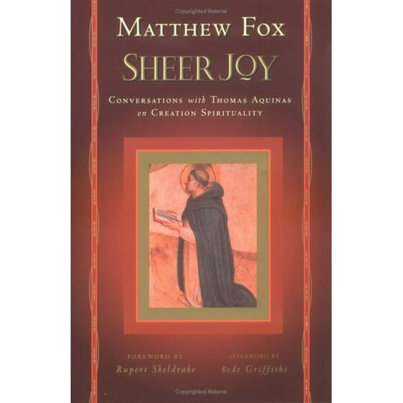 Pre-Owned Sheer Joy: Conversations with Thomas Aquinas on Creation Spirituality (Paperback) 1585422347 9781585422340