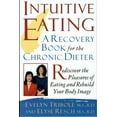 thumbnail image 1 of Pre-Owned Intuitive Eating: A Recovery Book For The Chronic Dieter; Rediscover The Pleasur (Unknown) 0312957211 9780312957216, 1 of 1