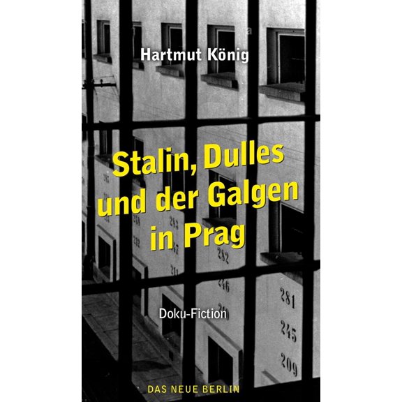 Hartmut König Stalin, Dulles und der Galgen in Prag: Doku-Fiction (Paperback)