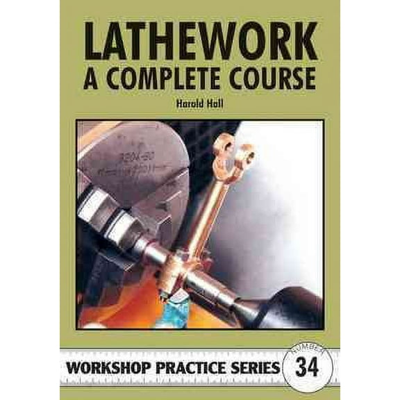 Lathework: A Complete Course (Workshop Practice)