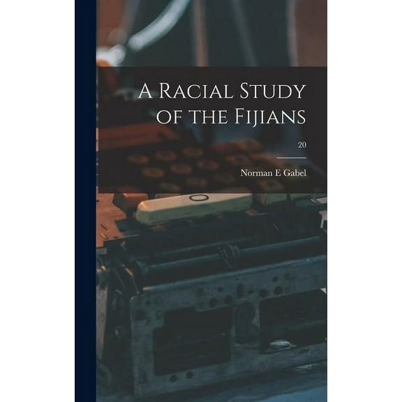 A Racial Study of the Fijians; 20, (Hardcover)