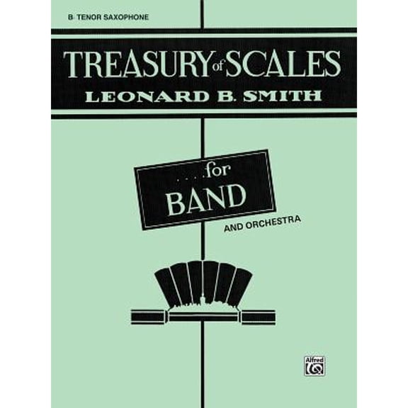Pre-Owned Treasury of Scales for Band and Orchestra: B-Flat Tenor Saxophone (Paperback 9780769215990) by Leonard B Smith