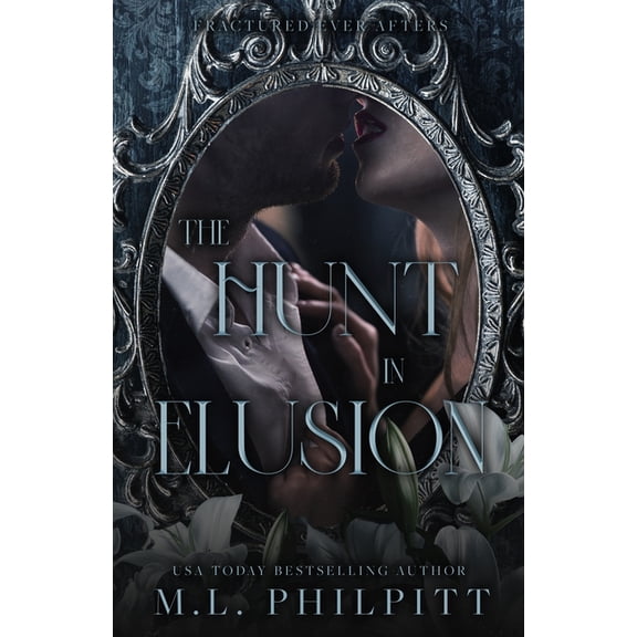 Fractured Ever Afters The Hunt in Elusion: An Enemies to Lovers Mafia Romance, Book 1, (Paperback)