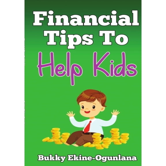 Financial Tips to Help Kids, (Paperback)