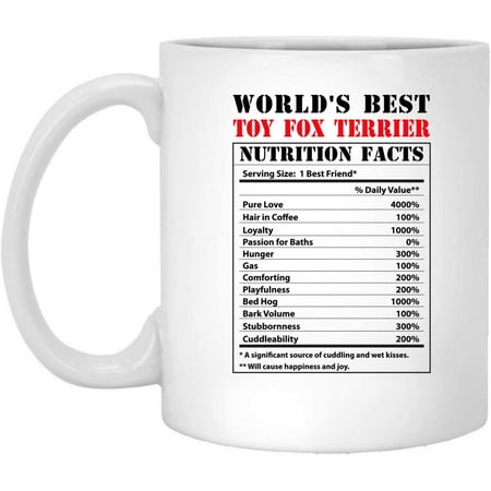 

Funny World s Best Toy Fox Terrier Nutritional Facts Coffee Mug Dogs Lovers Birthday Gifts 2022 Christmas Nutrition Cup Ceramic White 11oz