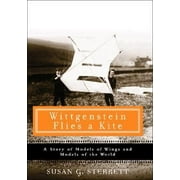 Wittgenstein Flies a Kite: A Story of Models of Wings and Models of the World [Hardcover - Used]