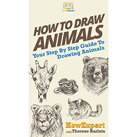 How To Draw Animals: Your Step By Step Guide To Drawing Animals ...