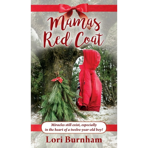 Mamas Red Coat: Miracles still exist, especially in the heart of a twelve-year-old boy!, (Hardcover)