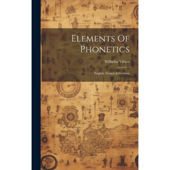 Elements Of Phonetics: English, French & German (Hardcover)