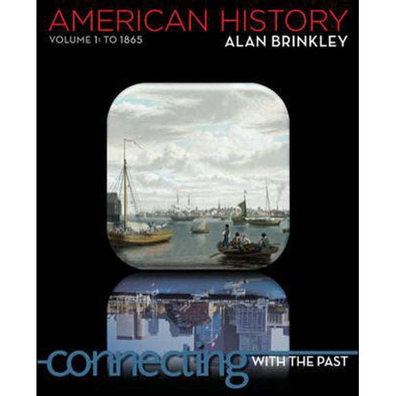 Pre-Owned American History: Connecting with the Past Volume 1 (Paperback) 0077379500 9780077379506