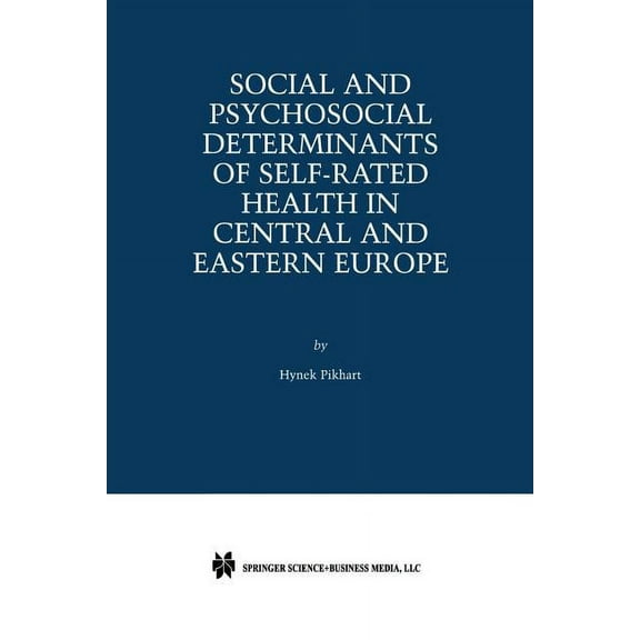 Social and Psychosocial Determinants of Self-Rated Health in Central and Eastern Europe, (Paperback)