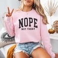 thumbnail image 3 of Nope Not Today Sweatshirt, Nope Varsity Sweatshirt, Funny Saying, Sarcastic Sweater, Funny Gift, Introvert Gift, Cozy Aesthetic Crewneck,Unisex Fit, 3 of 5
