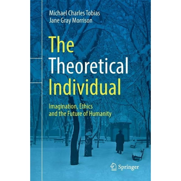 The Theoretical Individual: Imagination, Ethics and the Future of Humanity, (Paperback)