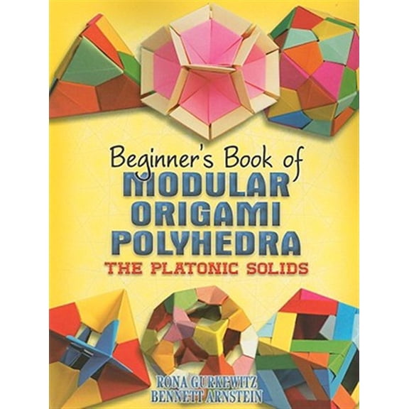 Pre-Owned Beginner's Book of Modular Origami Polyhedra: The Platonic Solids (Paperback) 0486461726 9780486461724