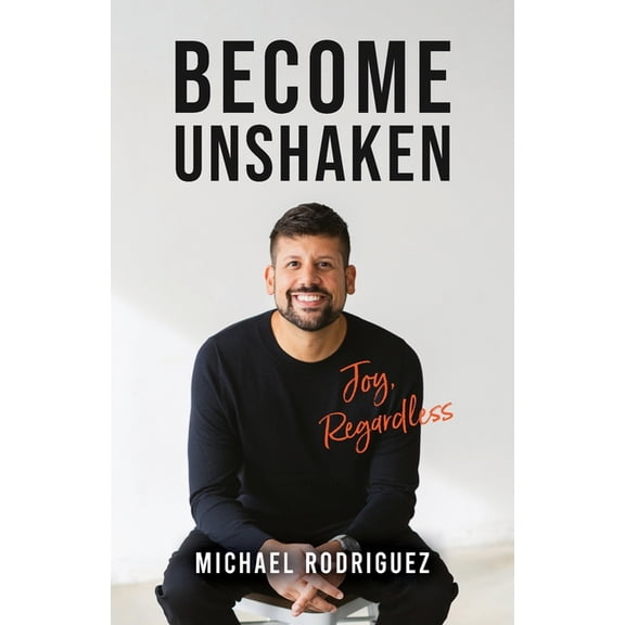 Become Unshaken: Joy, Regardless, (Paperback)