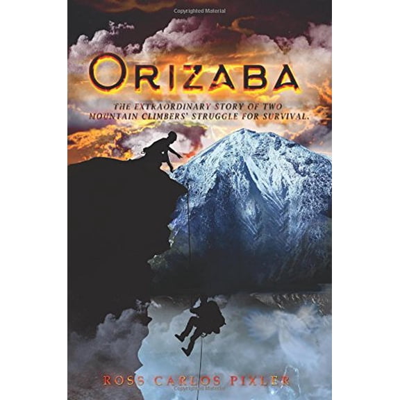 Pre-Owned Orizaba: The Extraordinary Story of Two Mountain Climbers' Struggle for Survival (Paperback) 1939370205 9781939370204