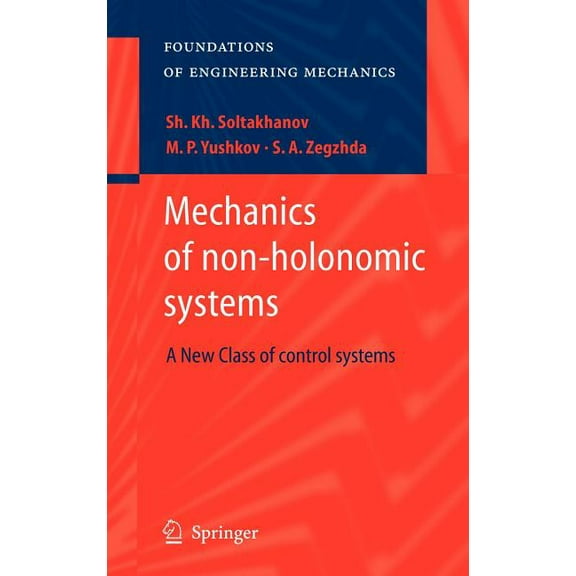 Foundations of Engineering Mechanics Mechanics of Non-Holonomic Systems: A New Class of Control Systems, (Hardcover)