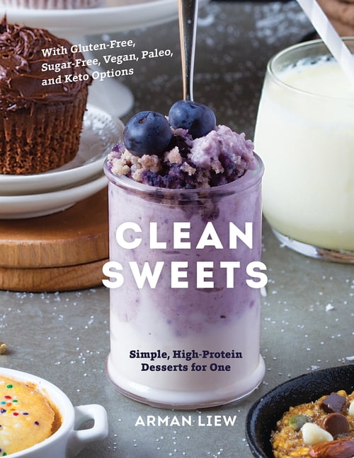 Clean Sweets Simple, HighProtein Desserts for One (Edition 2