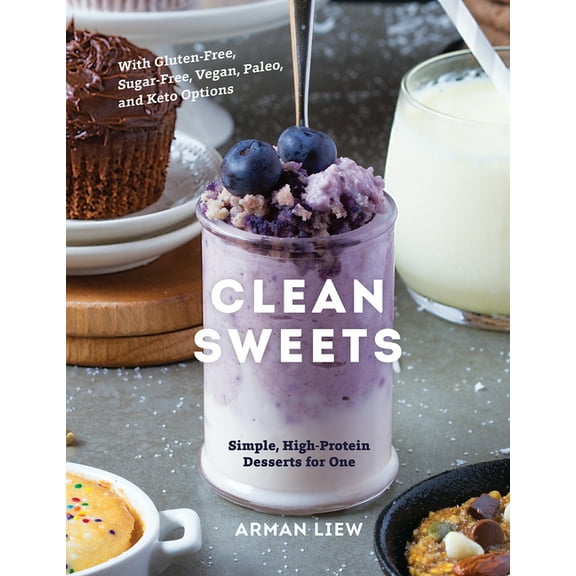 Clean Sweets: Simple, High-Protein Desserts for One, (Hardcover)
