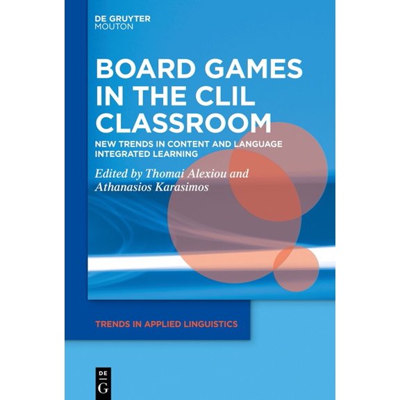 Trends in Applied Linguistics [Tal] Board Games in the CLIL Classroom: New Trends in Content and Language Integrated Learning, Book 36, (Hardcover)