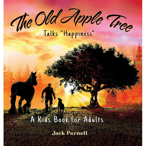The Old Apple Tree Talks "Happiness", (Hardcover)