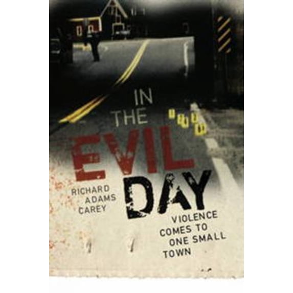 Pre-Owned In the Evil Day: Violence Comes to One Small Town (Hardcover) 1611687152 9781611687156