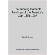 Angle View: The Winning Moment: Paintings of the America's Cup, 1851-1987, Used [Hardcover]