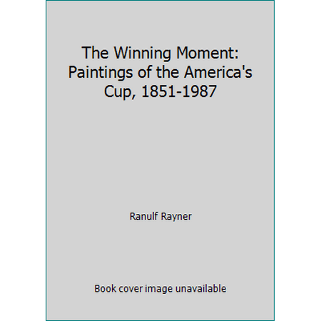 The Winning Moment: Paintings of the America's Cup, 1851-1987, Used [Hardcover]