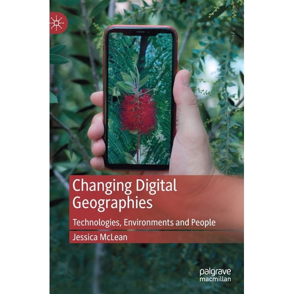 Changing Digital Geographies: Technologies, Environments and People, (Hardcover)