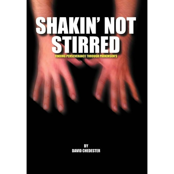 Shakin' Not Stirred: Finding Perseverence Through Parkinson's, (Hardcover)