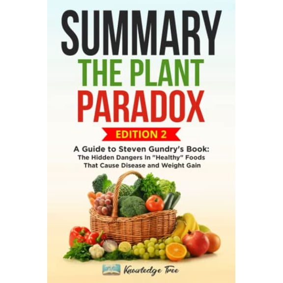 Pre-Owned Summary: The Plant Paradox: A Guide to Steven Gundry's Book: The Hidden Dangers In "Healthy" Foods That Cause Disease and Weight Gain