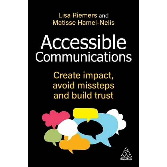 Accessible Communications: Create Impact, Avoid Missteps and Build Trust, (Hardcover)