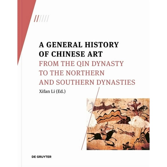 A General History of Chinese Art: From the Qin Dynasty to the Northern and Southern Dynasties, (Paperback)