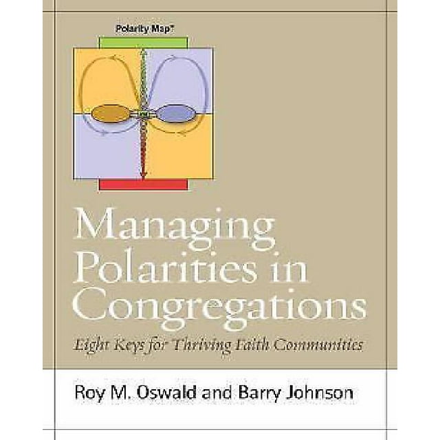 Managing Polarities in Congregations: Eight Keys for Thriving Faith Communities