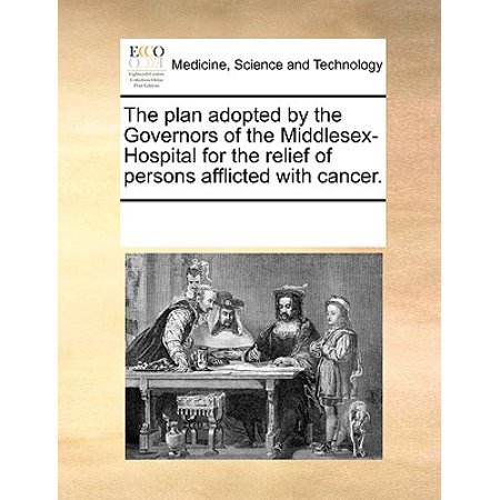 The Plan Adopted by the Governors of the Middlesex-Hospital for the Relief of Persons Afflicted with
